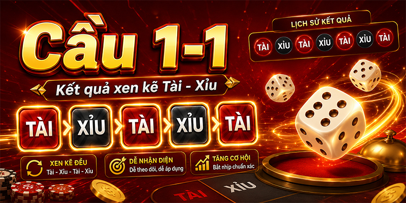 Cầu 1 - 1 trong tài xỉu